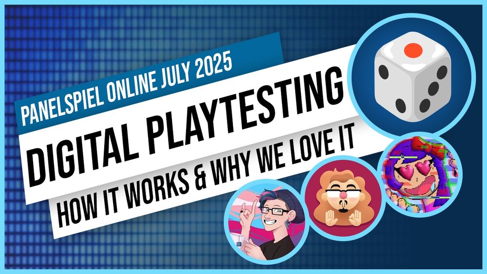 Panelspiel Online July 2025

Digital playtesting
How it works and why we love it, with Jamie Sabriel, Tanner Simmons, and Xoe Allred. 