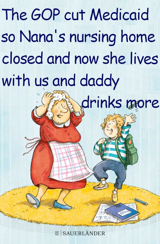 An obviously photoshopped children's book cover showing a child and grandmother together, with the title "The GOP cut Medicaid so Nana's nursing home closed and now she lives with us and daddy drinks more".