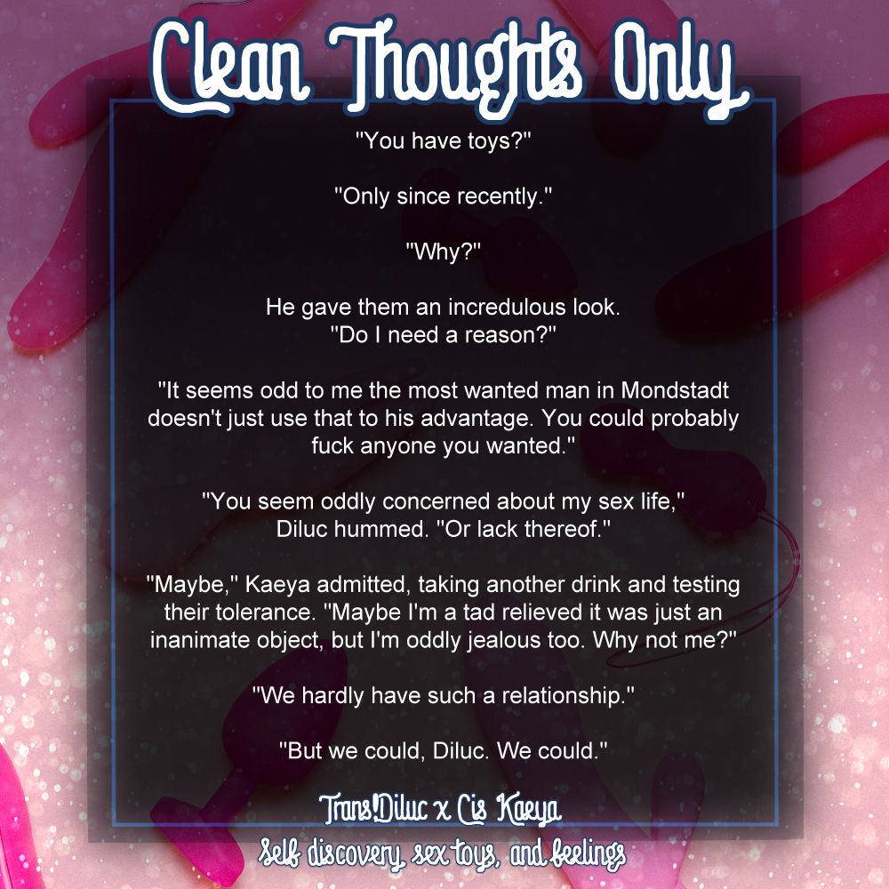 Clean Thoughts Only - preview text of part of the story where Diluc almost clocks Kaeya with a mug of beer for taunting him with the prospect that yes, he can fuck. 