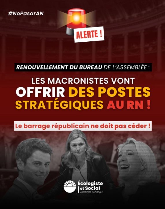 Alerte : RENOUVELLEMENT DU BUREAU DE L'ASSEMBLÉE :
LES MACRONISTES VONT OFFRIR DES POSTES STRATÉGIQUES AU RN !
Le barrage républicain ne doit pas céder !