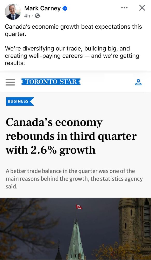 Mark Carney 

Canada's economic growth beat expectations this quarter.

We're diversifying our trade, building big, and creating well-paying careers - and we're getting results.

TORONTO STAR
BUSINESS
Canada's economy
rebounds in third quarter with 2.6% growth

A better trade balance in the quarter was one of the main reasons behind the growth, the statistics agency said.