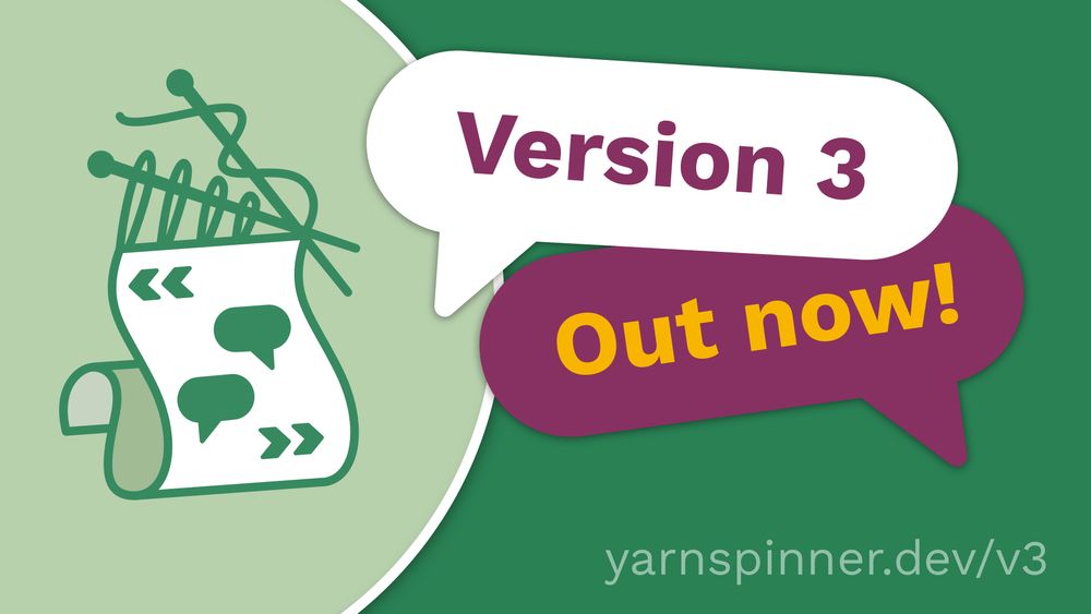 The logo for Yarn Spinner - a script of speech bubbles and syntax icons being knitted by a pair of knitting needles - is shown with styled text announcing "Version 3 out now". A small url at the bottom directs the reader to visit yarn spinner dot dev slash V three.