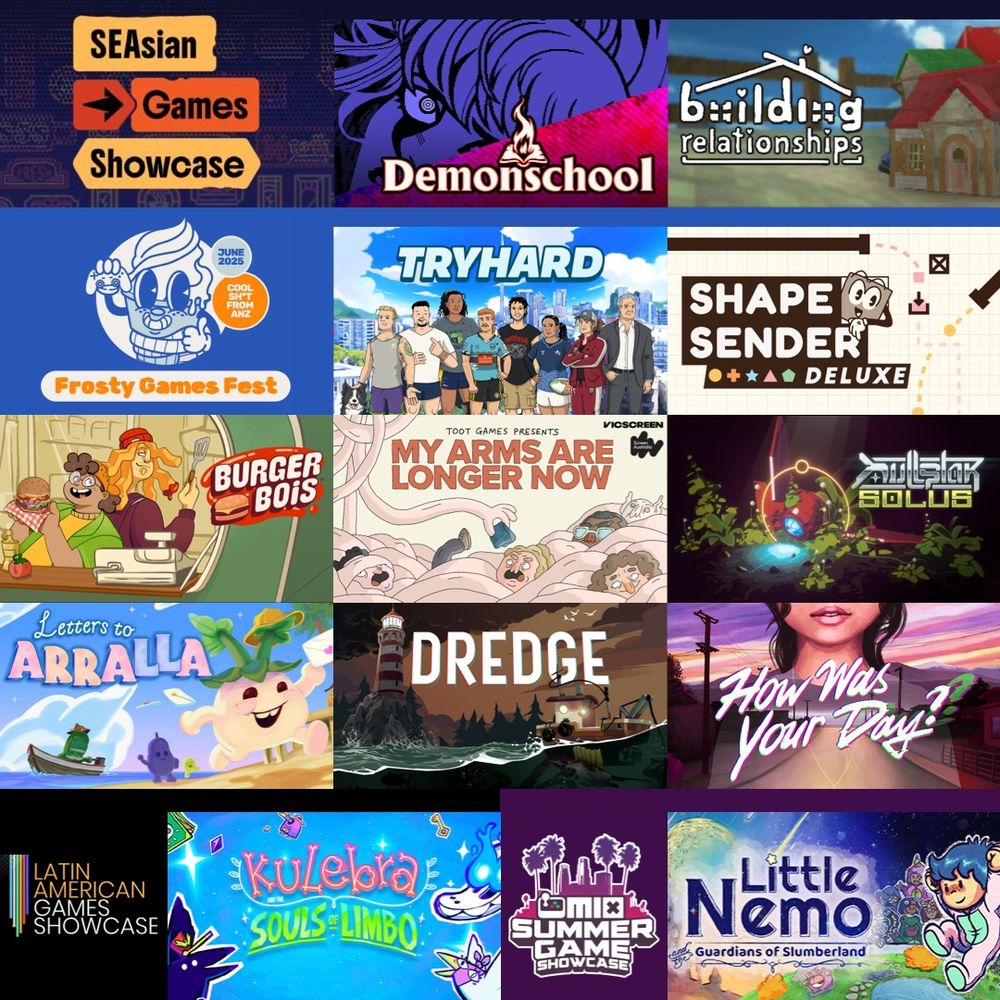 Composited tiles shows game thumbnails arranged under headings of the show they featured in. Southeast Asian Games Showcase has Demonschool and Building Relationships, Frosty Games Aussie and Kiwi showcase has Tryhard, Shape Sender Deluxe, Burger Bois, My Arms Are Linger Now, Nullstar Solus, Letters to Arralla, Dredge for mobile, and How Was Your Day?. LATAM showcase has Kulebra: Souls of Limbo. The Omix Showcase has Little Nemo and the Guardians of Slumberland.