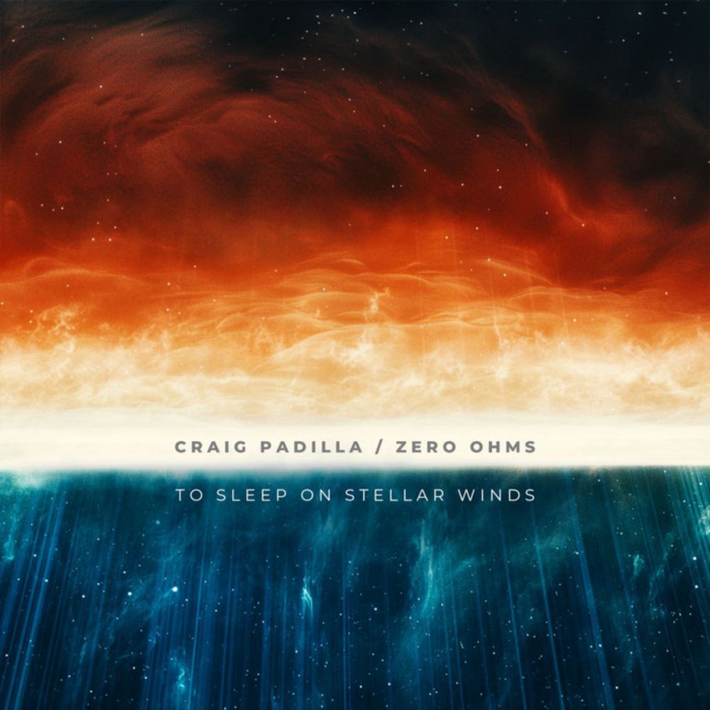 To Sleep On Stellar Winds, by Craig Padilla & Zero Ohms