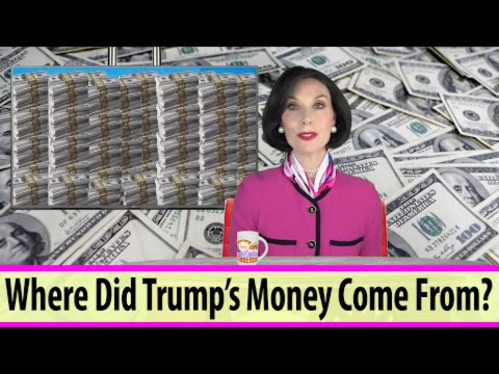 Where Did Trump's Money Come From?