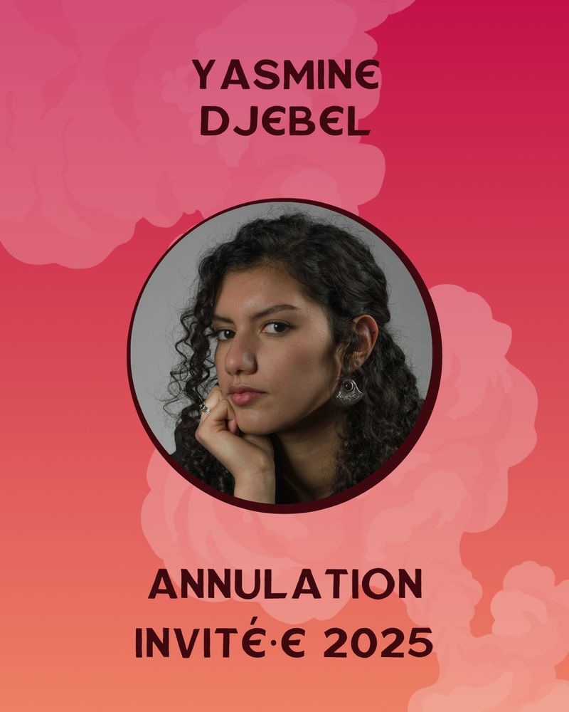 Portrait de Yasmine Djebel, avec écrit "annulation invité·e 2025"