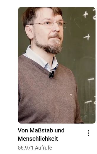 scrennshot des Videos von Sebastian. Von Maßstab und Menschlichkeit. 
56971 Aufrufe