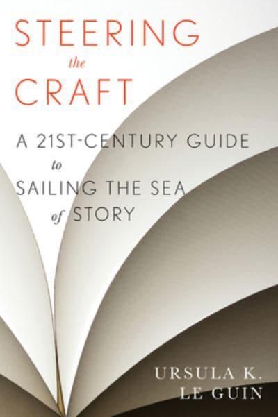 A cover for Steering the Craft: A 21st Century Guide to Sailing the Sea of Story by Ursula K. LeGuin. It depicts opened pages of a book unfurling with the title over them.
