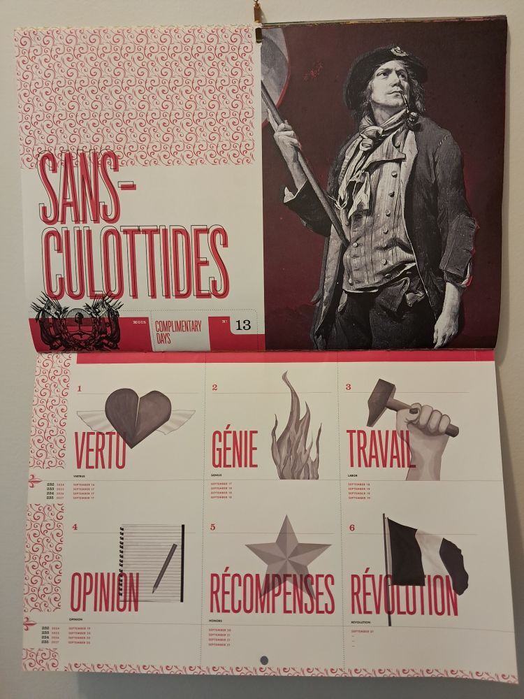Picture of my French Revolutionaries Calendar on the Sans-Culottides pages. Dates in 2025 go from September 17th through 21st celebrating in order:
VERTU
GÉNIE
TRAVAIL
OPINION
RECOMPENSES