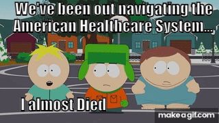 Butters next to Kyle and Cartman from South Park. Caption is "we've been out navigating the American healthcare system. I almost died."