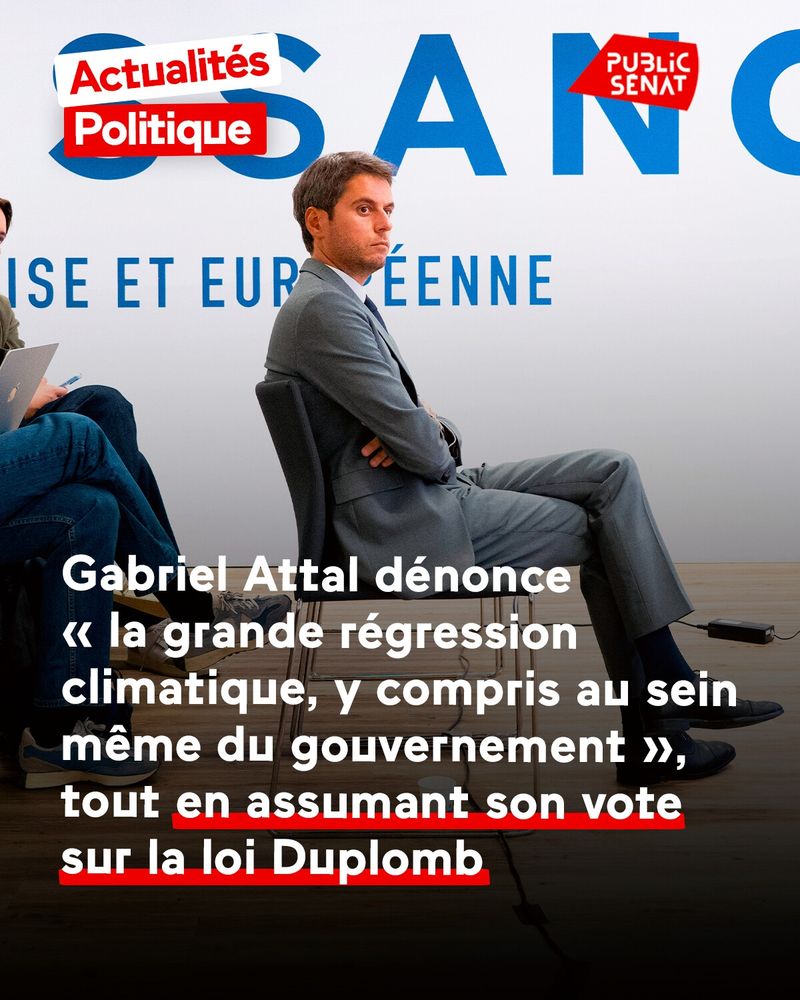 Gabriel Attal assis avec un extrait de sa déclaration dénonçant "une grande régression climatique" alors qu'il vote la loi Duplomb.