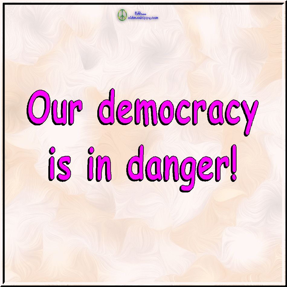Warning Our democracy is in danger! Caution