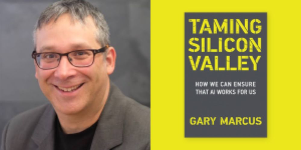 Gary Marcus with Julia Angwin: Taming Silicon Valley