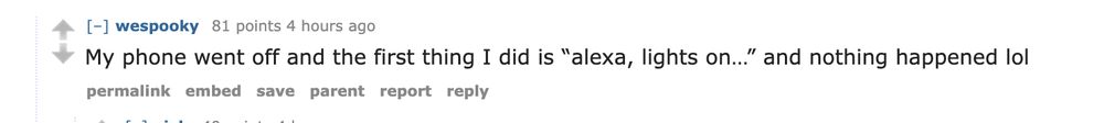 Text from a Reddit comment that says: "My phone went off and the first thing I did is "alexa, lights on..." and nothing happened"