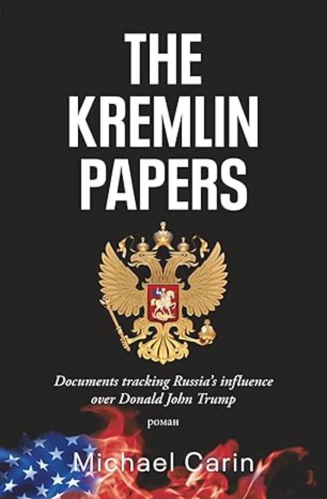 The Kremlin Papers: Documents tracking Russia's influence over Donald John Trump [Carin, Michael] on Amazon.com. *FREE* shipping on qualifying offers. The Kremlin Papers: Documents tracking Russia's influence over Donald John Trump