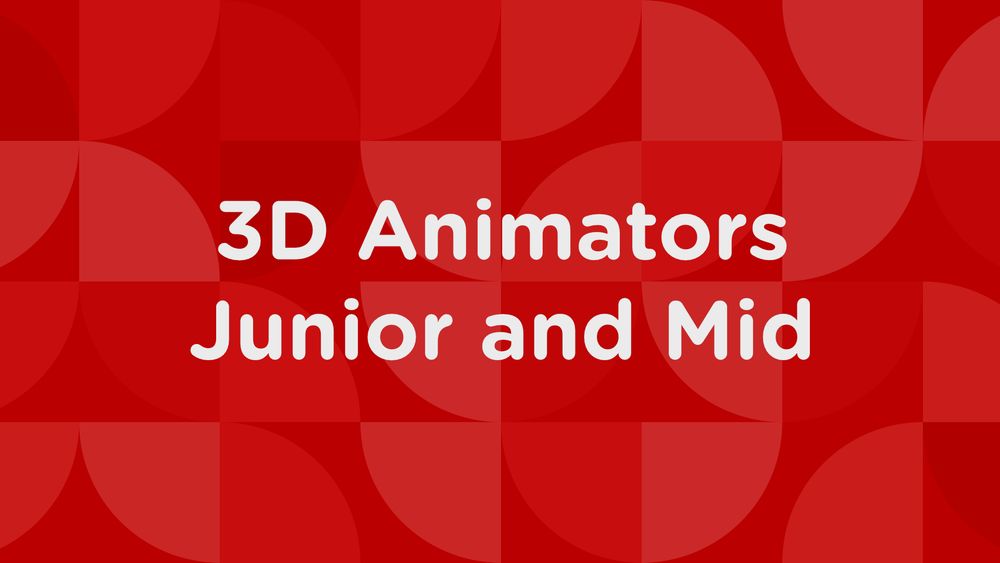 3D Animators - Junior and Mid