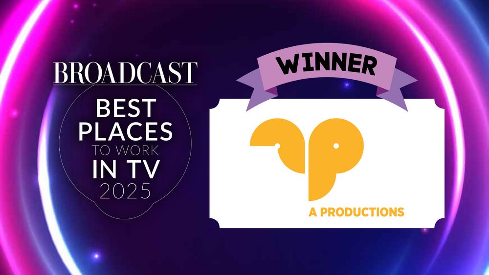 Broadcast - Best Places to Work in TV 2025 - Winner A Productions
