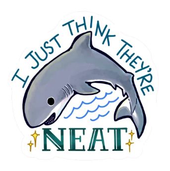 A little simply drawn and colored shark with "I just think they're neat" written around it with sparkles