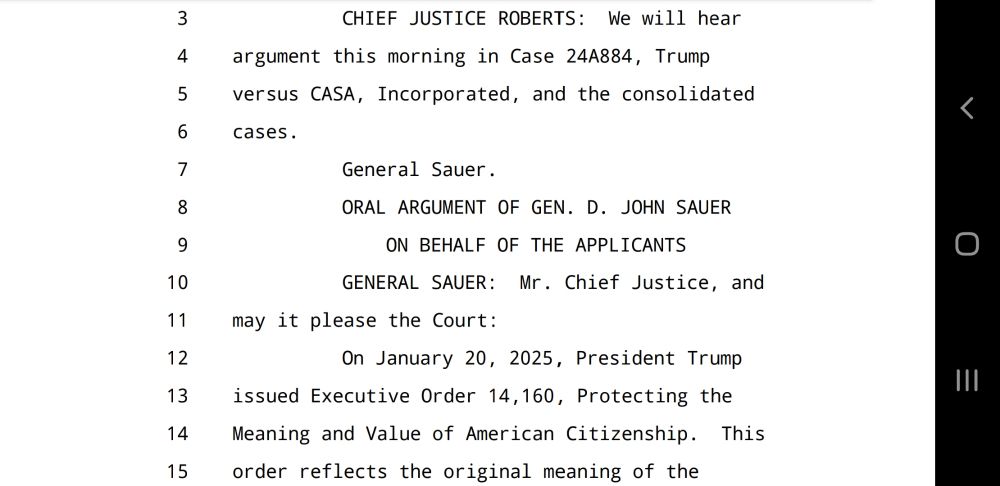 CHIEF JUSTICE ROBERTS: We will hear
 argument this morning in Case 24A884, Trump 
versus CASA, Incorporated, and the consolidated
 cases.
 General Sauer.
 ORAL ARGUMENT OF GEN. D. JOHN SAUER
 ON BEHALF OF THE APPLICANTS 
GENERAL SAUER: Mr. Chief Justice, and 
may it please the Court: 
On January 20, 2025, President Trump 
issued Executive Order 14,160, Protecting the 
Meaning and Value of American Citizenship. This 
order reflects the original meaning of the