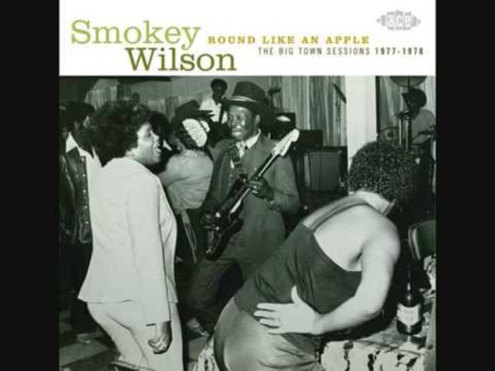 Smokey Wilson- goin' away baby (round like an apple)
