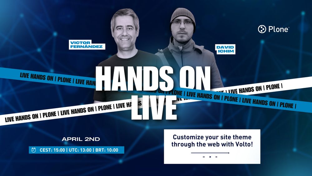 Promotional banner for ‘Plone Hands On: Live’ airing April 2nd. Features speakers Victor Fernández and David Ichim. The session will cover customizing your site theme through the web with Volto. Includes times: CEST 15:00, UTC 13:00, BRT 10:00. Blue tech background with Plone branding.