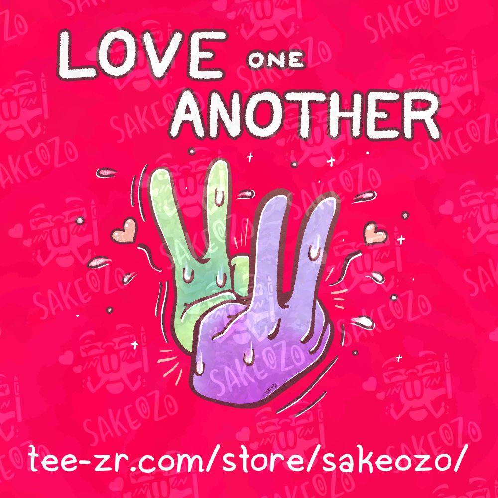 "Love one Another" with green and purple hands sweating, holding up 2 peace signs, and there's motion as it becomes an ASL for "fucking" with some heart reaction out of them. At the bottom contains an URL link. https://tee-zr.com/store/sakeozo/