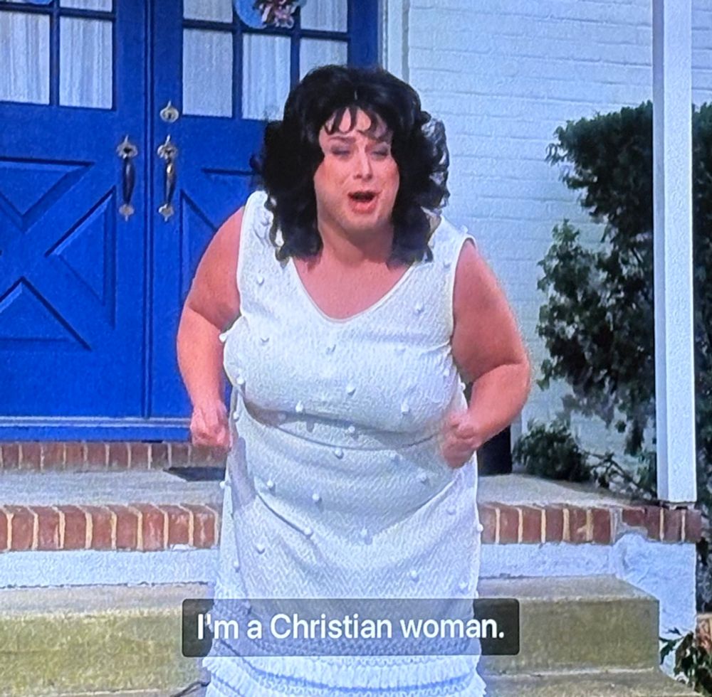 Divine as Francine Fishpaw in Polyester (1981) saying “I’m a Christian woman!”
