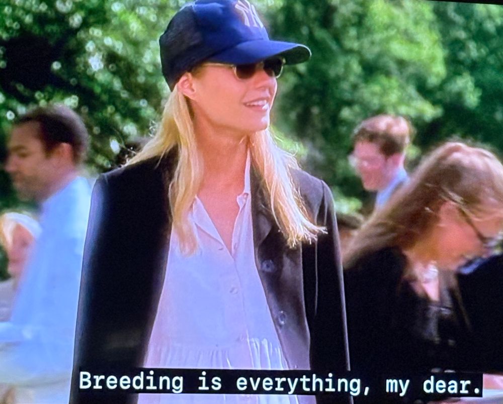 Breeding is everything, my dear.