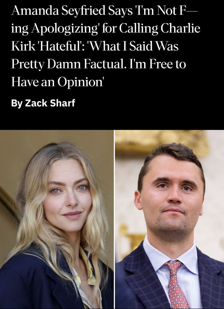 Amanda Seyfried Says T'm Not F-ing Apologizing' for Calling Charlie Kirk Hateful: What I Said Was Pretty Damn Factual. I'm Free to Have an Opinion'