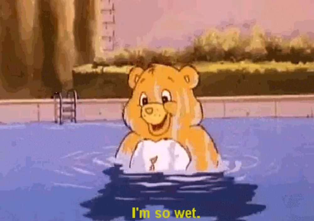 Care Bear saying I’m so wet