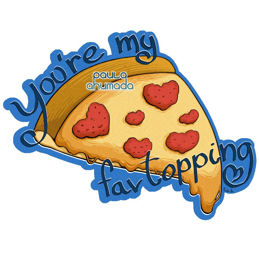 Pizza drawing with text saying "you´re my fav topping"