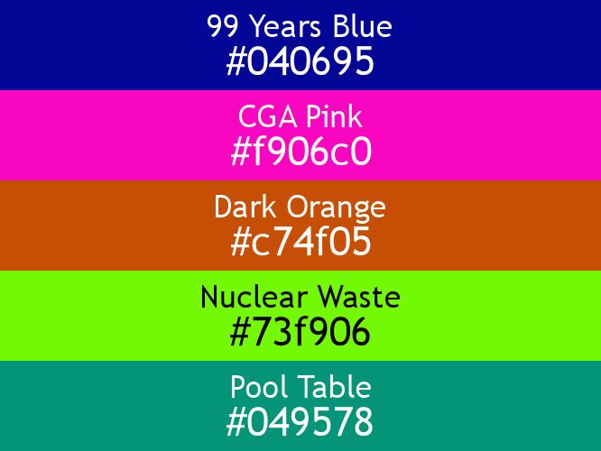 a block of five horizontal color swatches in 99 Years Blue (#040695), CGA Pink (#f906c0), Dark Orange (#c74f05), Nuclear Waste (#73f906), and Pool Table (#049578).