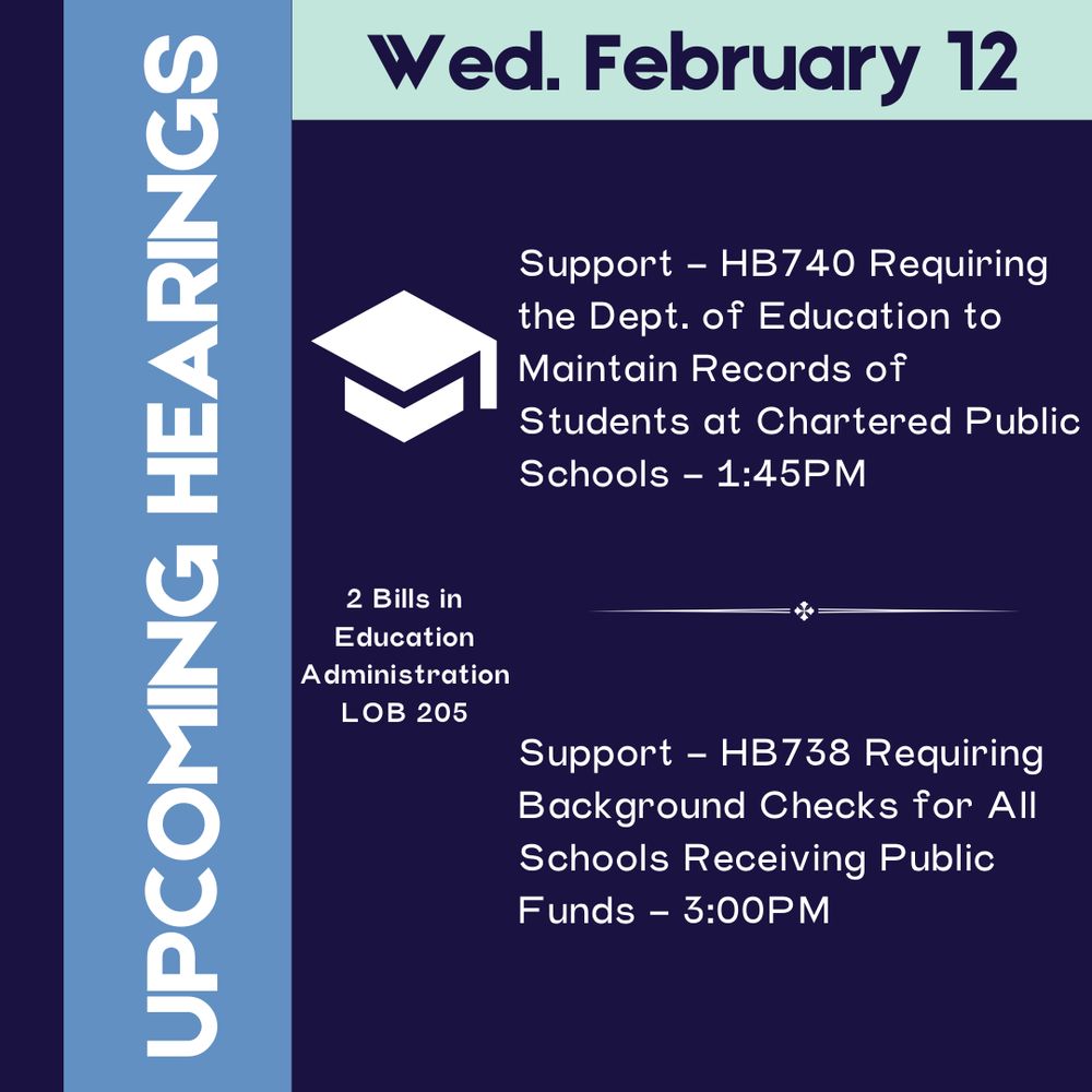 Wednesday Februrary 12th at 1:45PM in Education Administration LOB205. Support - HB740 Requiring the Department of Education to Maintain Records of Students at Public Chartered Public Schools.
Wednesday Februrary 12th at 3:00PM in Education Administration LOB205. Support - HB738 Requiring Background Checks for All Schools Receiving Public Funds.
