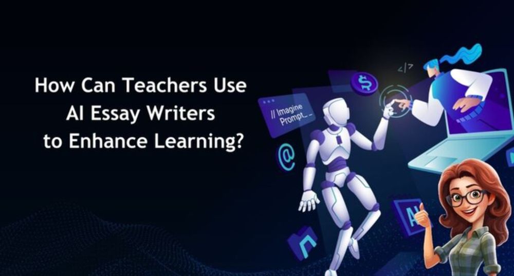 How Can Teachers Use AI Essay Writers to Enhance Learning?