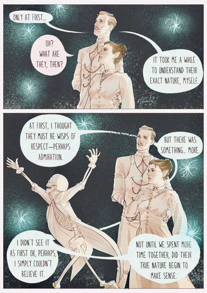 This page is separated into two panels: a smaller top panel and a larger bottom panel. The page is colored in dual tones, with a dark green/gray in the background and the characters are shaded in beige tones with a turquoise highlight. 

In the first panel, Emmrich and Laelia stand in the middle at about 3-quarter view, both looking up and Emmrich’s hand is on Laelia’s waist still, his other hand is behind his back. Emmrich responds to Laelia’s question from the previous page: “Only at first…” 

Laelia responds: “Oh? What are they then?”

Emmrich replies: “It took me a while to understand their exact nature, myself.”

On the next panel, Emmrich and Laelia are still in mostly the same view but the “camera” has zoomed out a bit, and all three can be seen from around knee-height. Emmrich is turned slightly, facing the camera more. Manfred is running towards the left, his hands high above his head as he plays with the wisps.

Emmrich continues: “At first, I thought they must be wisps of respect—perhaps admiration. But there was something… more. I didn’t see it at first or, perhaps, I simply couldn’t believe it. Not until we spent more time together, did their true nature begin to make sense.”

End page. Each sentence of that last paragraph is in. Separate bubble, wrapping around the page akin to a wisp flying. The last text bubble is loosely in the shape of a heart.