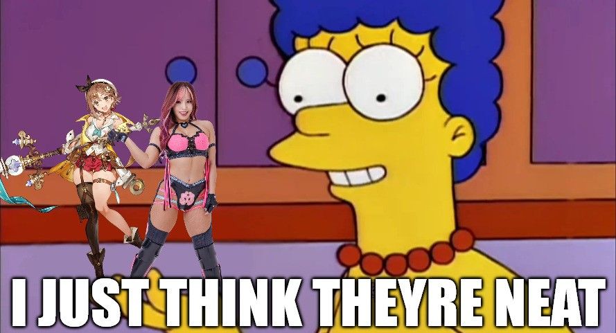 marge simpson i just think theyre neat but shes holding mina shirakawa from all elite wrestling and reisalin strout from atelier ryza