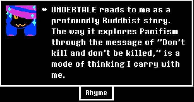 Text reads, "Undertale reads to me as a profoundly Buddhist story. The way it explores the message of "Don't kill and don't be killed," is a mode of thinking I carry with me
