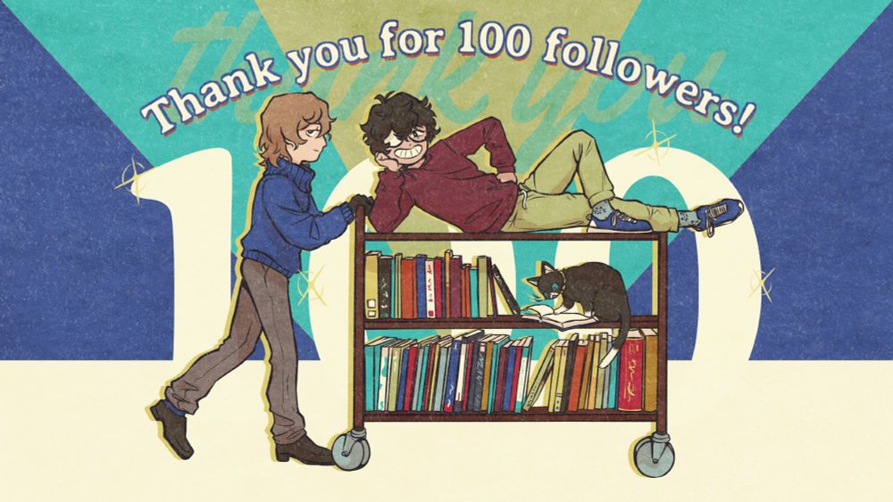 Goro Akechi is pushing a library cart with Joker lounging across the top of it. Morgana is perched on the second shelf excitedly reading a book. Joker is grinning cheekily, and Akechi is looking back at the viewer with a tired expression. The text behind them reads: Thank you for 100 followers!