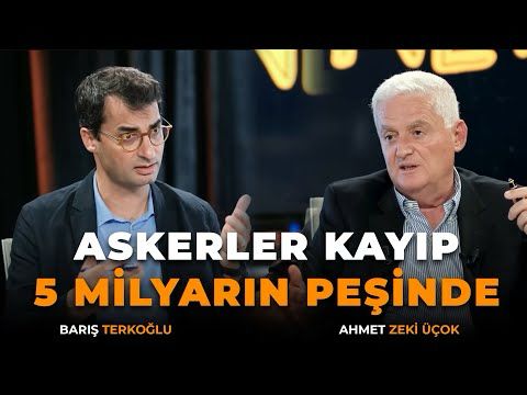 Askerler Kayıp 5 Milyarın Peşinde | Barış Terkoğlu, Ahmet Zeki Üçok