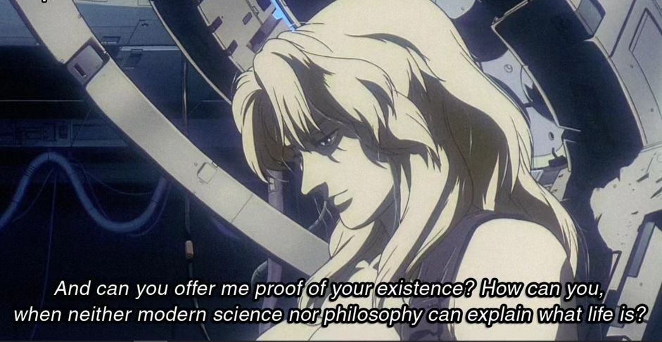 a platinum blonde pale android body housing a consciousness known as the 'puppet master' hooked up to several looming machines and cables responds to nakamura, saying "and can you offer me proof of your existence? how can you, when neither modern science nor philosophy can explain what life is?"