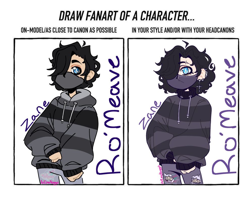 DRAW FANART OF A CHARACTER....
On-model/as close to canon as possible: is canon version of zane romeave from aphmau's mystreet series
VS
In your style and/or with your head cannons: same character but more purple, more piercings and fluffier hair. 
