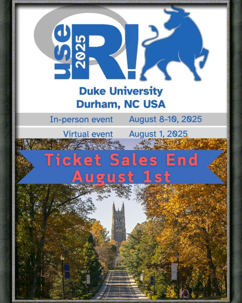 Promotional poster for the useR! 2025 conference at Duke University, Durham, NC, USA. The design features the event logo with a blue bull and “useR! 2025” text. Below it, the event details note August 8–10, 2025 for the in-person conference and August 1, 2025 for the virtual one. A banner reads “Ticket Sales End August 1st.” The background image shows a tree-lined road in autumn leading toward Duke Chapel.