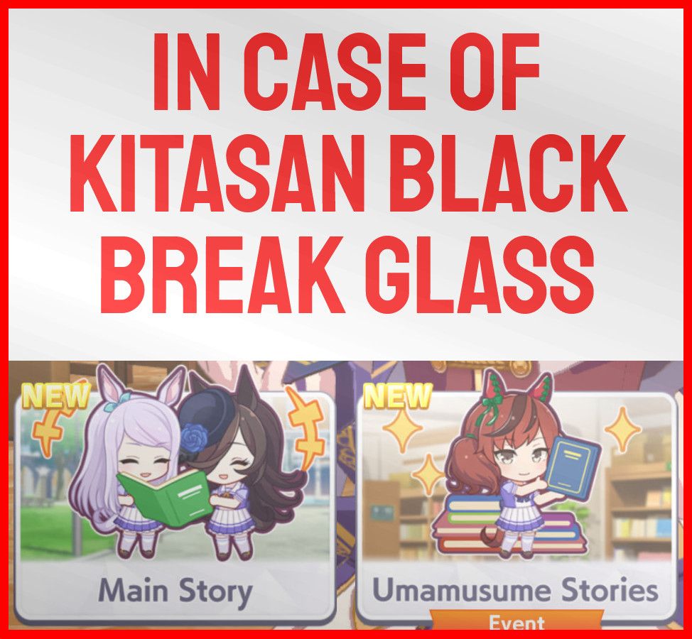 IN CASE OF KITASAN BLACK BREAK GLASS: Main Story + Umamusume Stories (Uma musume: Pretty Derby)