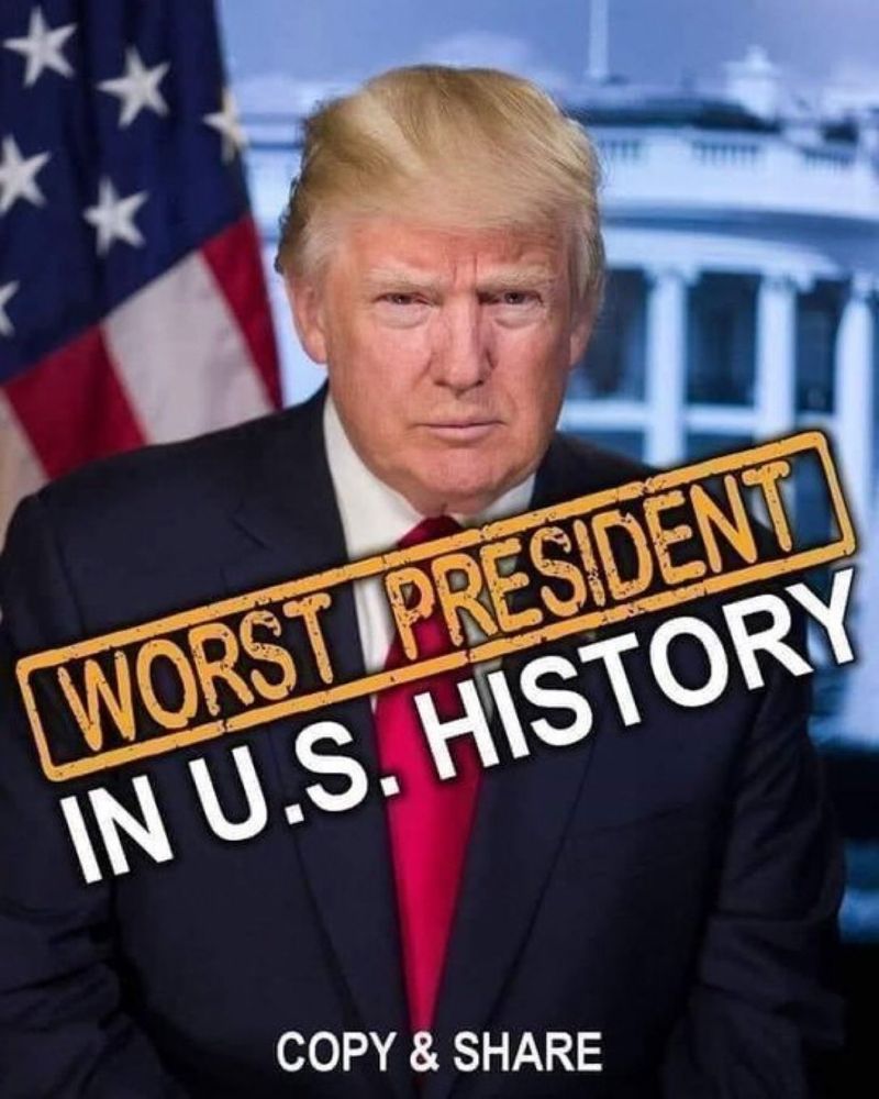 Picture of Donald Trump labeled "WORST PRESIDENT IN U.S. HISTORY"
