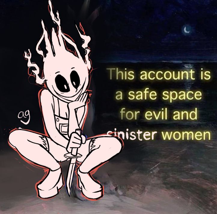 My sona Althea drawn over the "This account is a safe space for evil and sinister women" meme. She is pure off-white with an evil orange aura around her. Her head tendrils are rising up like billowing flames, her eyes haunting pools of pitch black ether punctuated by white pupils. She's wearing a pair of overalls with the pant legs cut to look like shorts. She has a knife in hand and a manic smile stretching her lips.