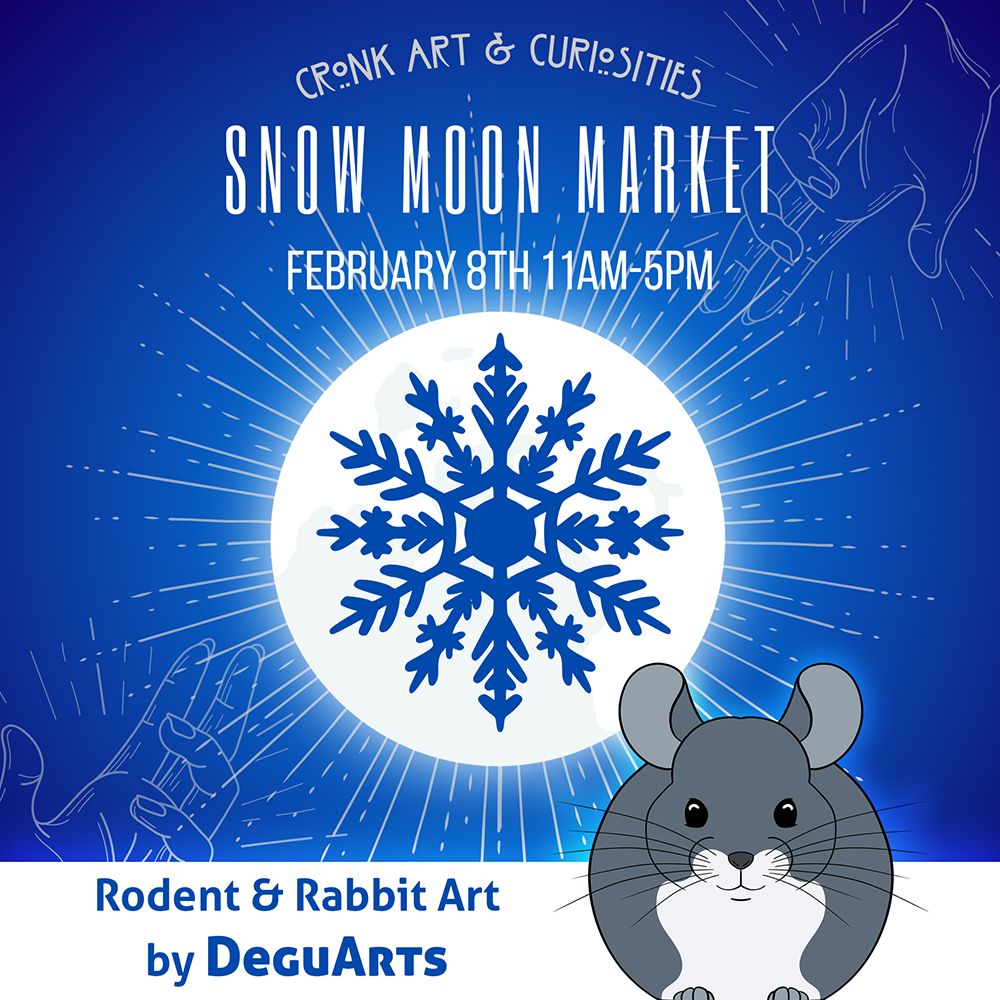 Cronk Art & Curiosities Snow Moon Market, February 8th, 11am-5pm, 116 W Cimarron St, Colorado Springs 80903. Local Artists, Gifts, & More! Rodent & Rabbit Art by DeguArts. Image features a cute chinchilla drawing.