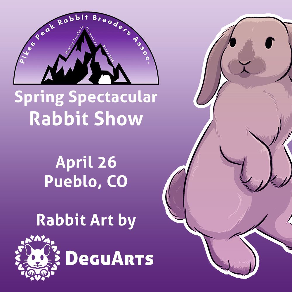 Text: Pikes Peak Rabbit Breeders Association Spring Spectacular Rabbit Show, April 26, Pueblo, CO. Image: 2D artwork of a holland lop rabbit sitting up on its hind legs.