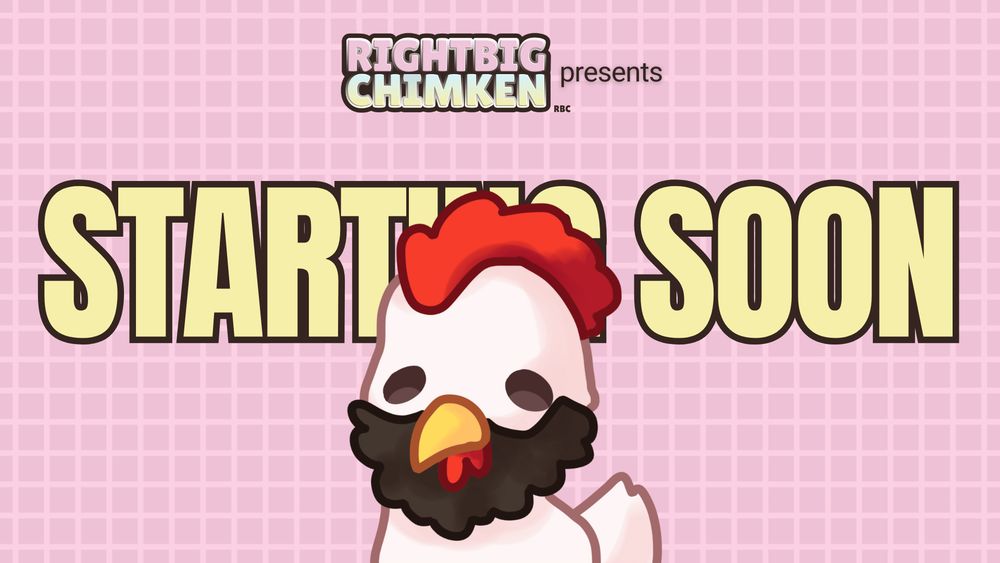 The image is a promotional graphic announcing the imminent launch of a stream by RightBigChimken. It features a cartoon rooster with a beard, a pastel pink background with a grid pattern, and large yellow text proclaiming “STARTING SOON.” The overall style is cute and playful.