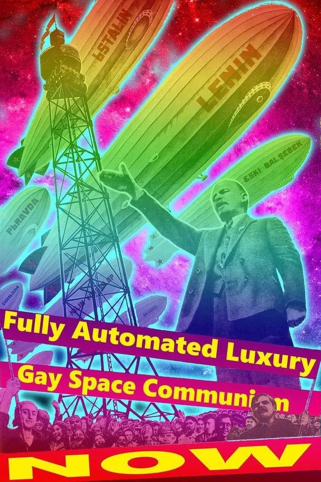 A brightly coloured poster showing lenin and some blimps saying Fully Automated Luxury Gay Space Communism NOW