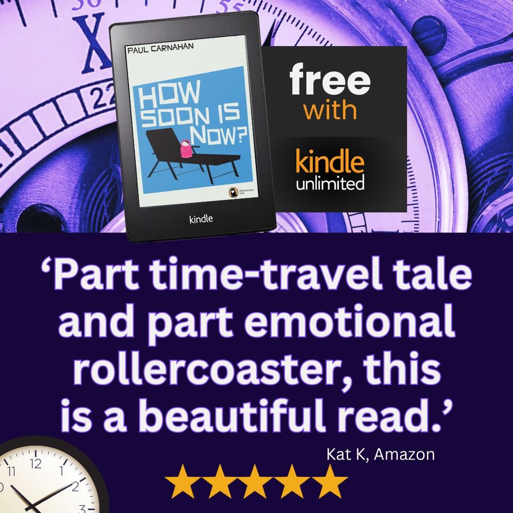 A purple image of a twisted clock is overlaid with the cover of the novel 'How Soon Is Now?' and the words 'free with Kindle Unlimited'. Below is a quote from an Amazon review by reader Kat K, which reads: 'Part time-travel tale and part emotional rollercoaster, this is a beautiful read.'